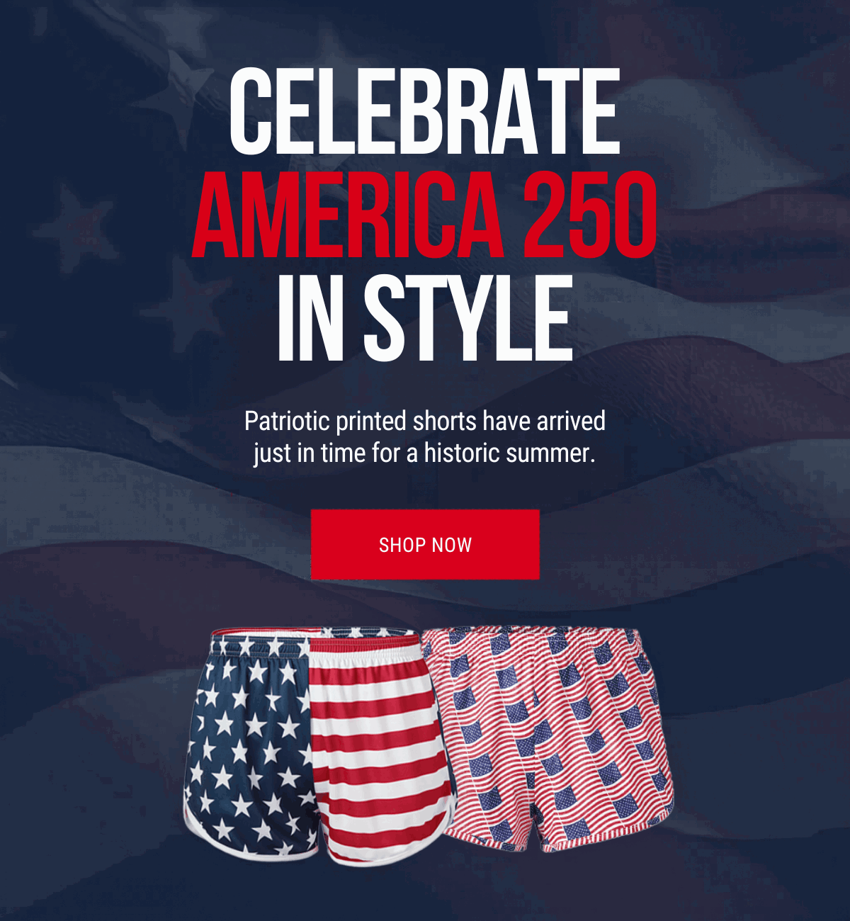 Celebrating America 250 in Freedom & Old Glory Shorts Outfitting Americans since 1946 