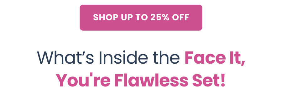 What's inside the Face it, You're Flawless Set!