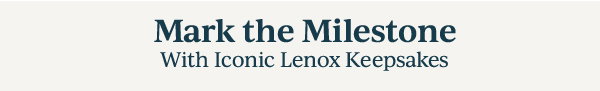 Mark the Milestone  With Iconic Lenox Keepsakes