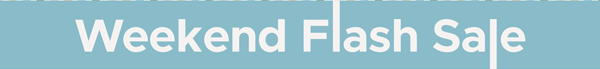 Weekend Flash Sale