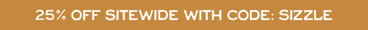 25% off sitewide with code: SIZZLE