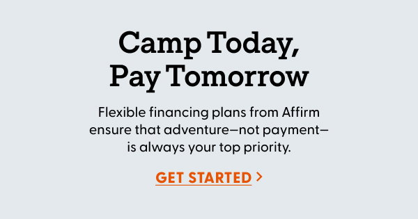 Flexible financing plans from Affirm ensure that adventure—not payment—is always your top priority.