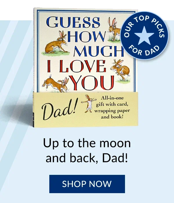 Guess How Much I Love You, Dad! by Sam McBratney; illustrated by Anita Jeram