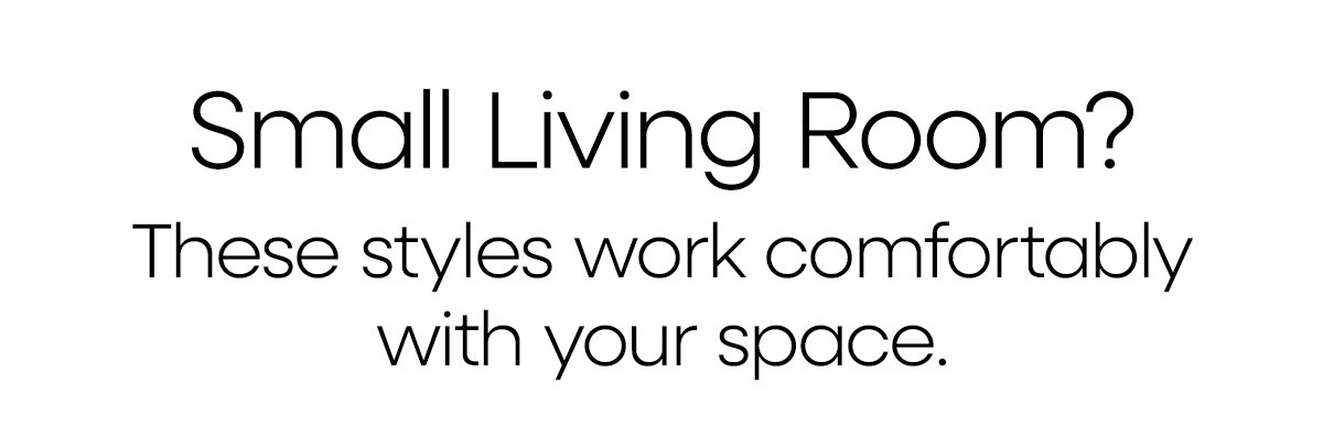 Shop small space living room styles!