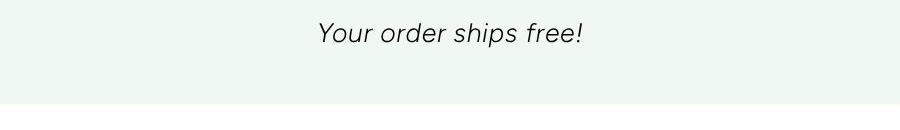 your order ships free