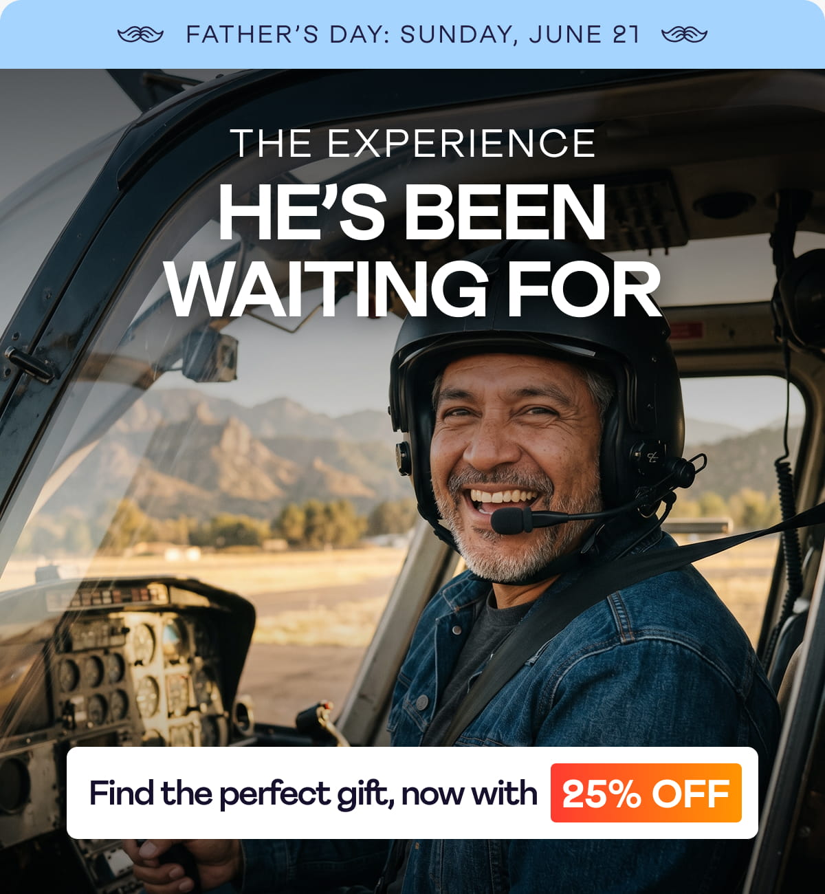 25% Off - The Experience He's Been Waiting For 