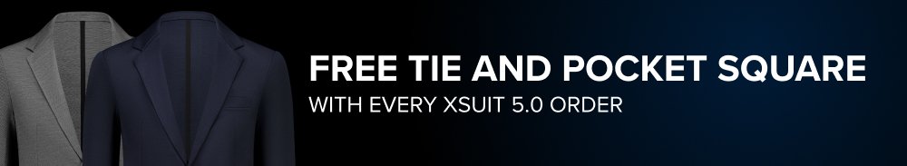 Free Tie and POCKET SQUARE with every xSuit 5.0 order