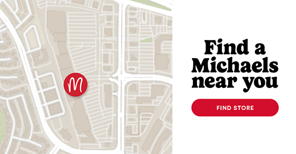 Find a Michaels store near you.
