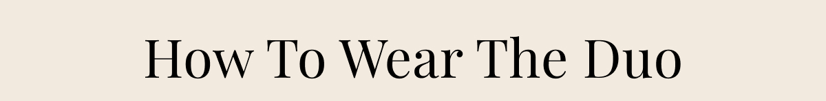 How To Wear The Duo