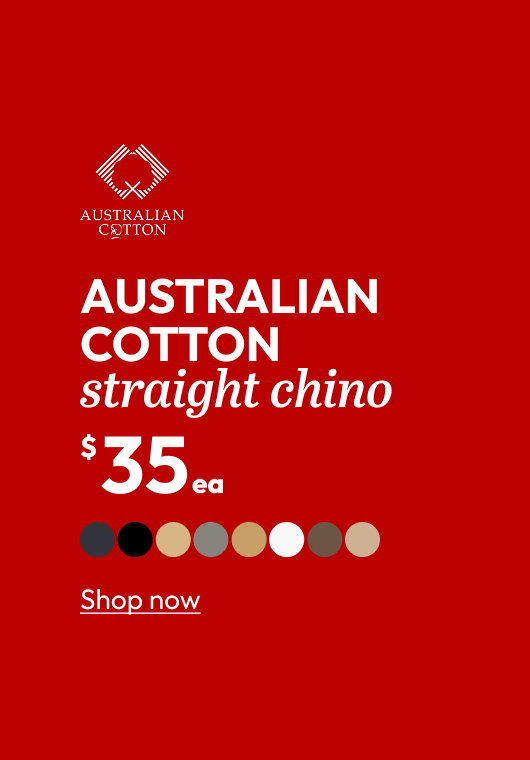 AUSTRALIAN COTTON straight chino