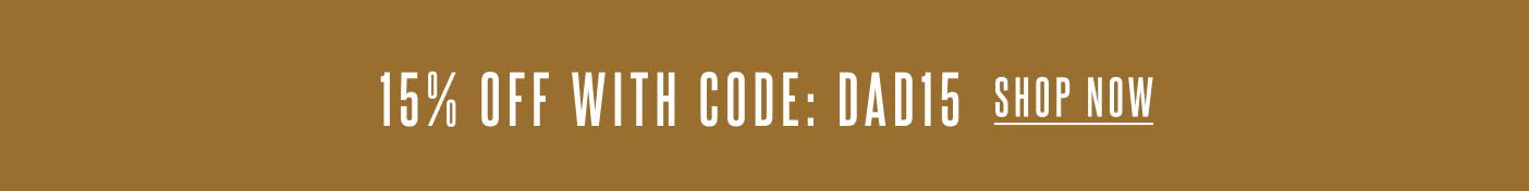 15% off with code: DAD15 Shop Now