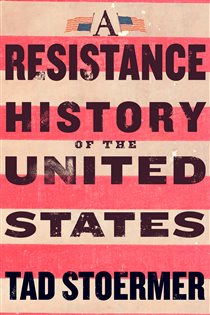 A Resistance History of the United States, by Tad Stoermer