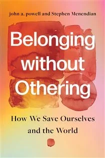 Belonging without Othering, by john a. powell