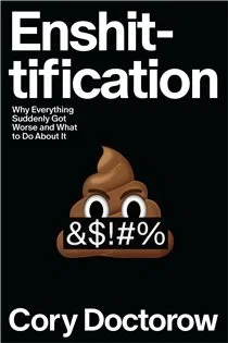 Enshittification, by Cory Doctorow
