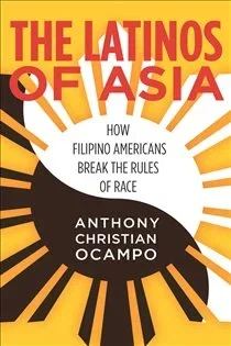 The Latinos of Asia, by Anthony Christian Ocampo