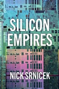 Silicon Empires, by Nick Srnicek
