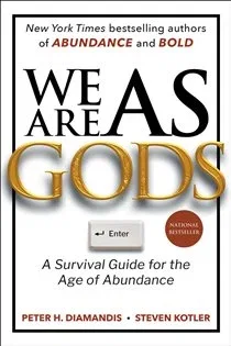 We Are as Gods, by Peter H. Diamandis