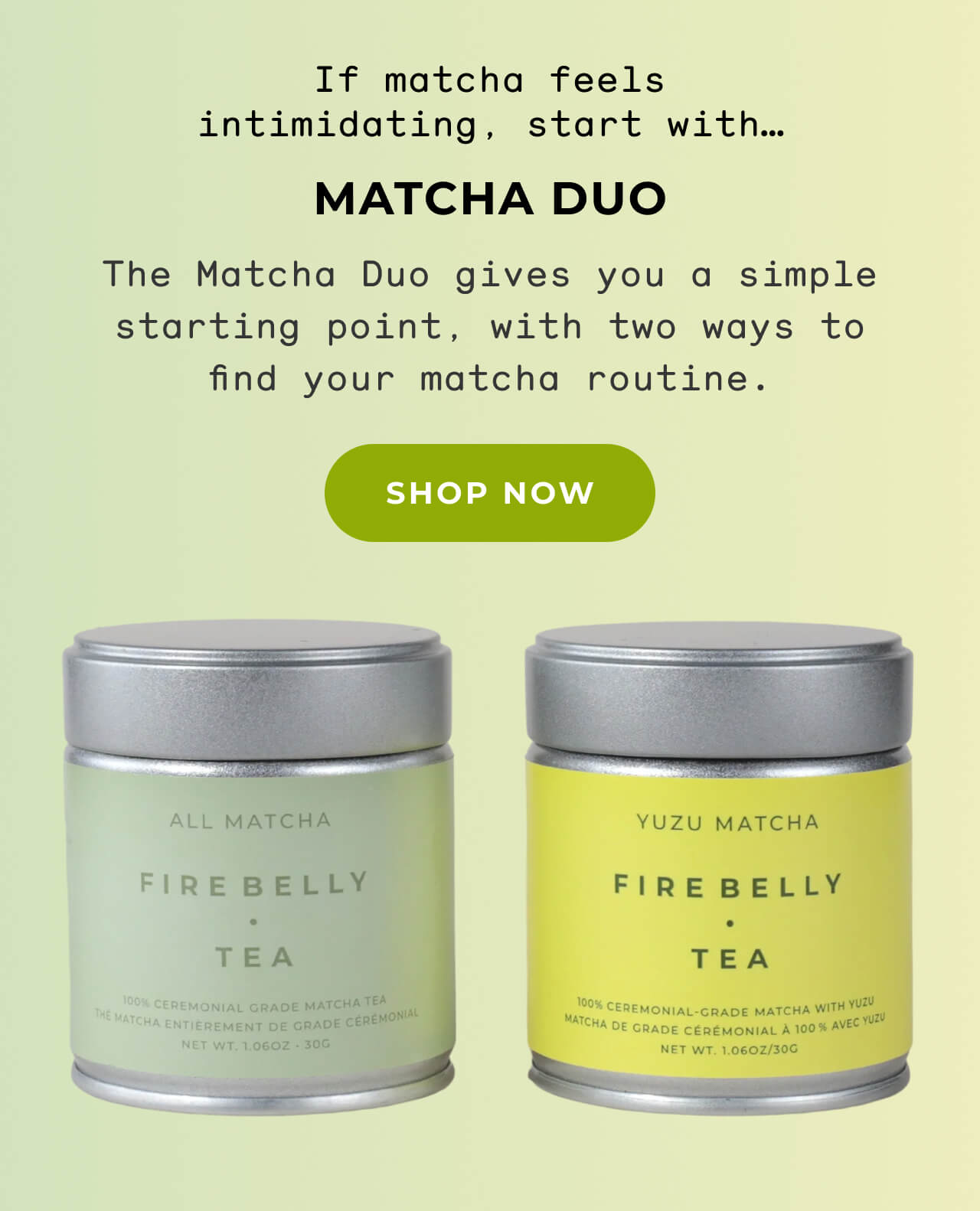 Shop Matcha Duo >
