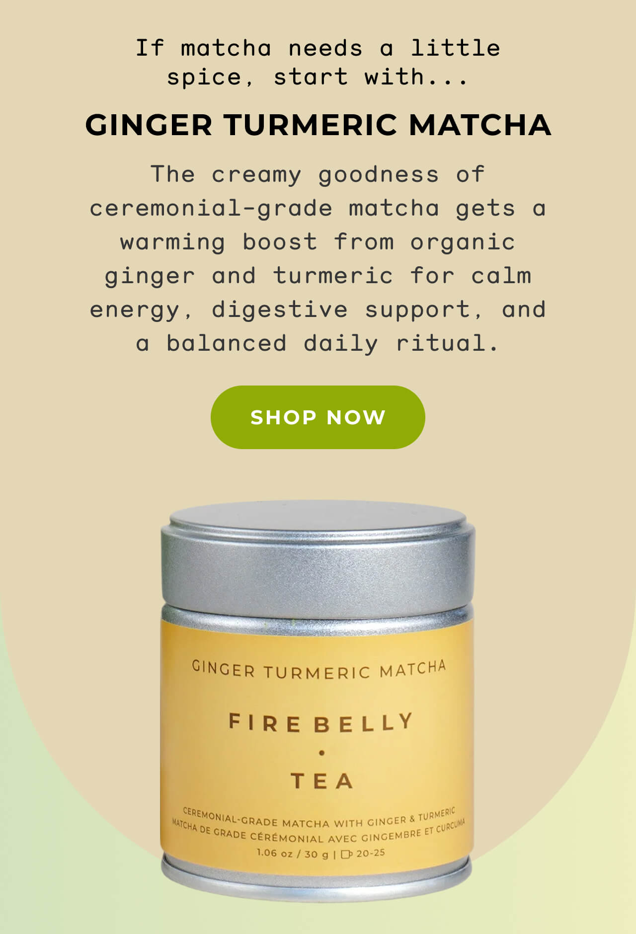 Shop Ginger Turmeric Matcha >