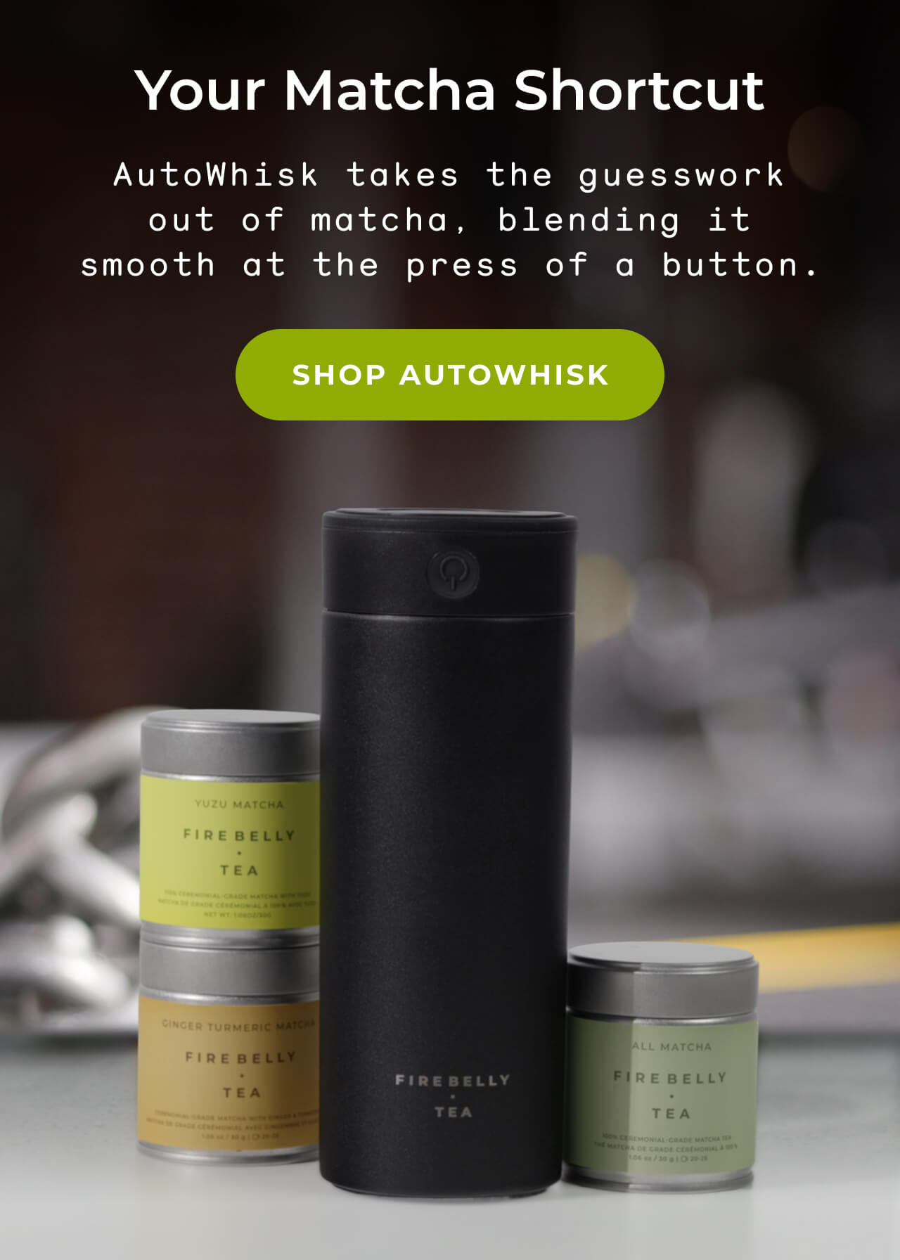 Your Matcha Shortcut: Shop Autowhisk >