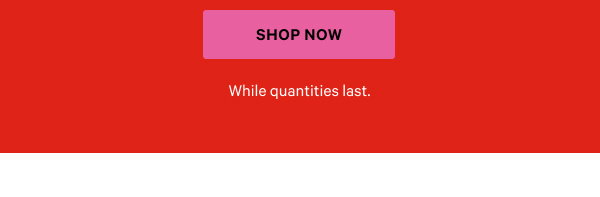 Shop now.