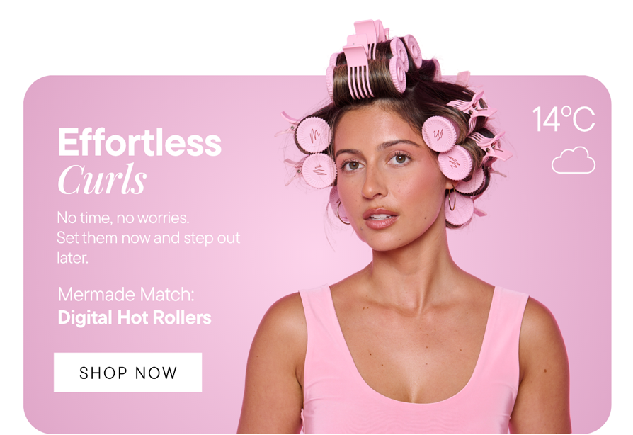Use the Digital Hot Rollers to get effortless curls.