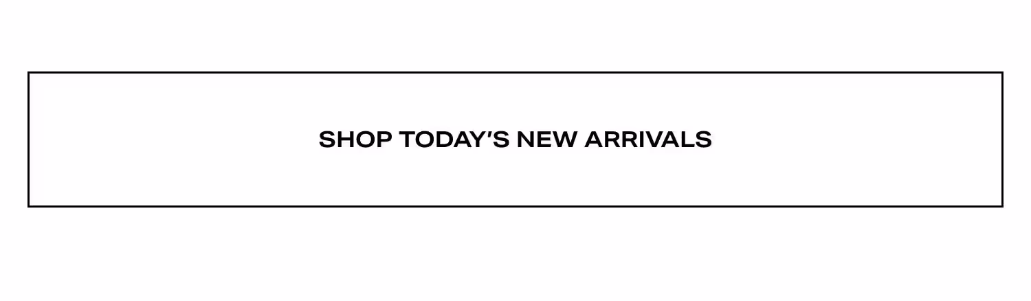 Shop Today's New Arrivals