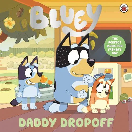 Bluey: Daddy Dropoff by Bluey