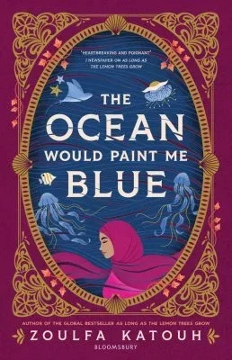 The Ocean Would Paint Me Blue by Zoulfa Katouh