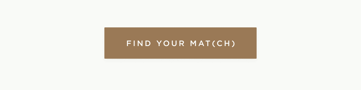 FIND YOUR MAT(CH)