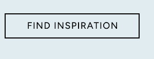 FIND INSPIRATION 