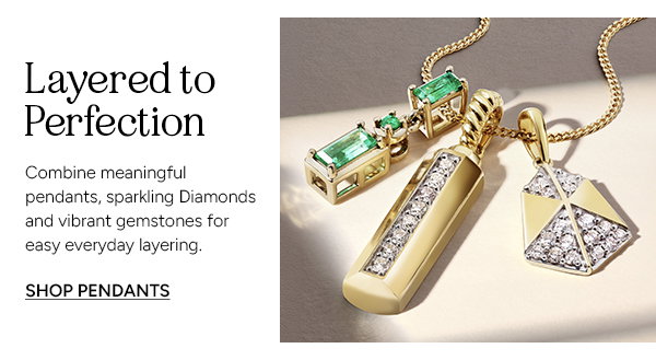 Layered to perfection. Combine meaningful pendants, sparkling Diamonds and vibrant gemstones for easy everyday layering. SHOP PENDANTS. 