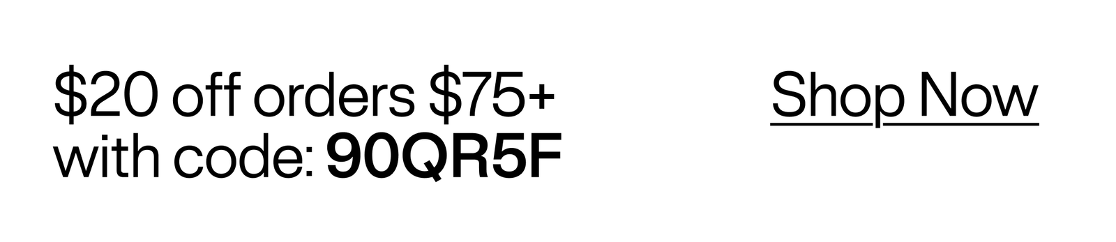 $20 off orders $75+  with code: 90QR5F
