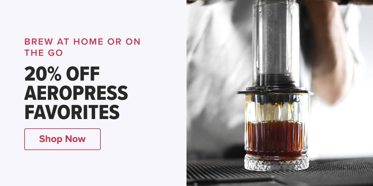 BREW AT HOME OR ON THE GO 20% OFF AEROPRESS FAVORITES  CTA: Shop Now