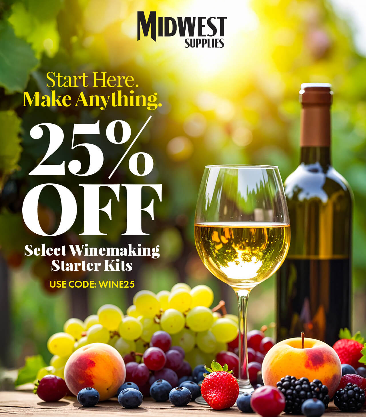Start Here. Make Anything. 25% Off Select Winemaking Starter Kits Use Code: WINE25