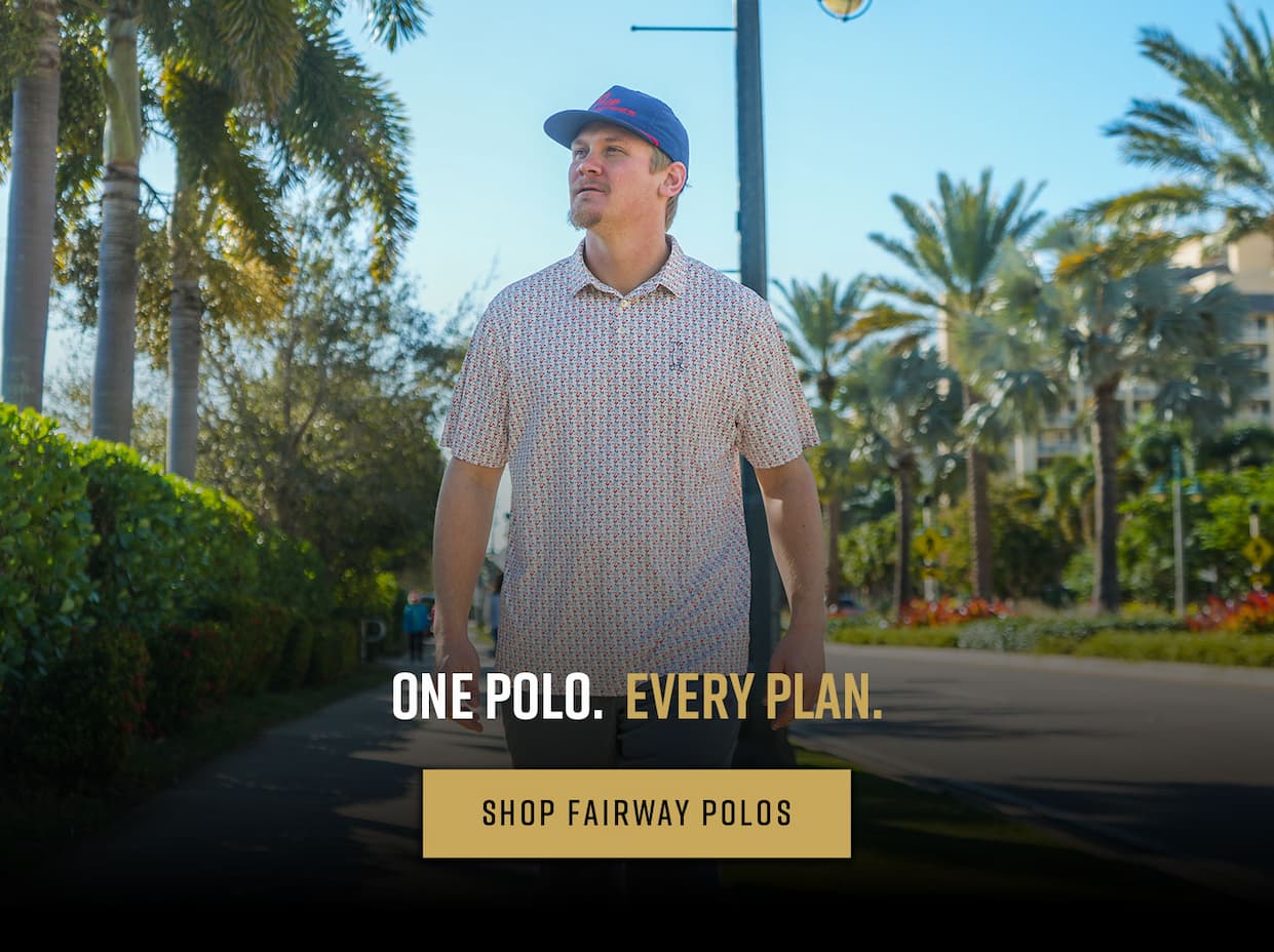 One polo. Every plan. Shop Fairway Polos.
