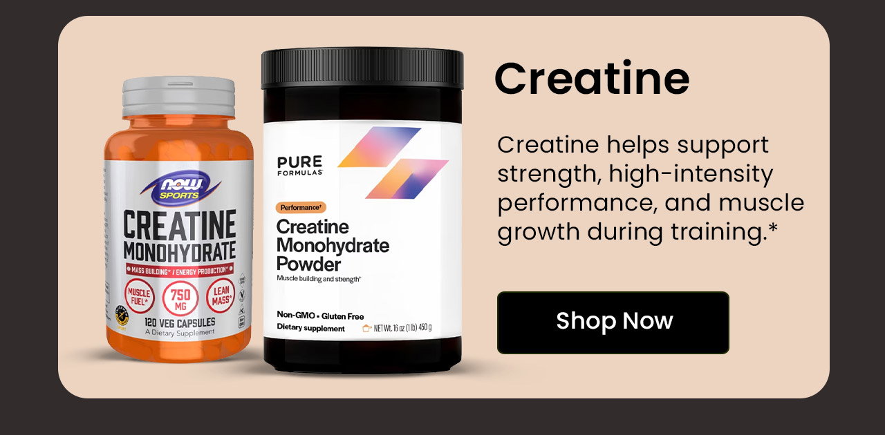 Creatine: Creatine helps support strength, high-intensity performance, and muscle growth during training.* Shop Now.
