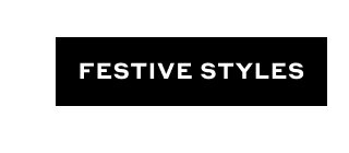 Festive Styles