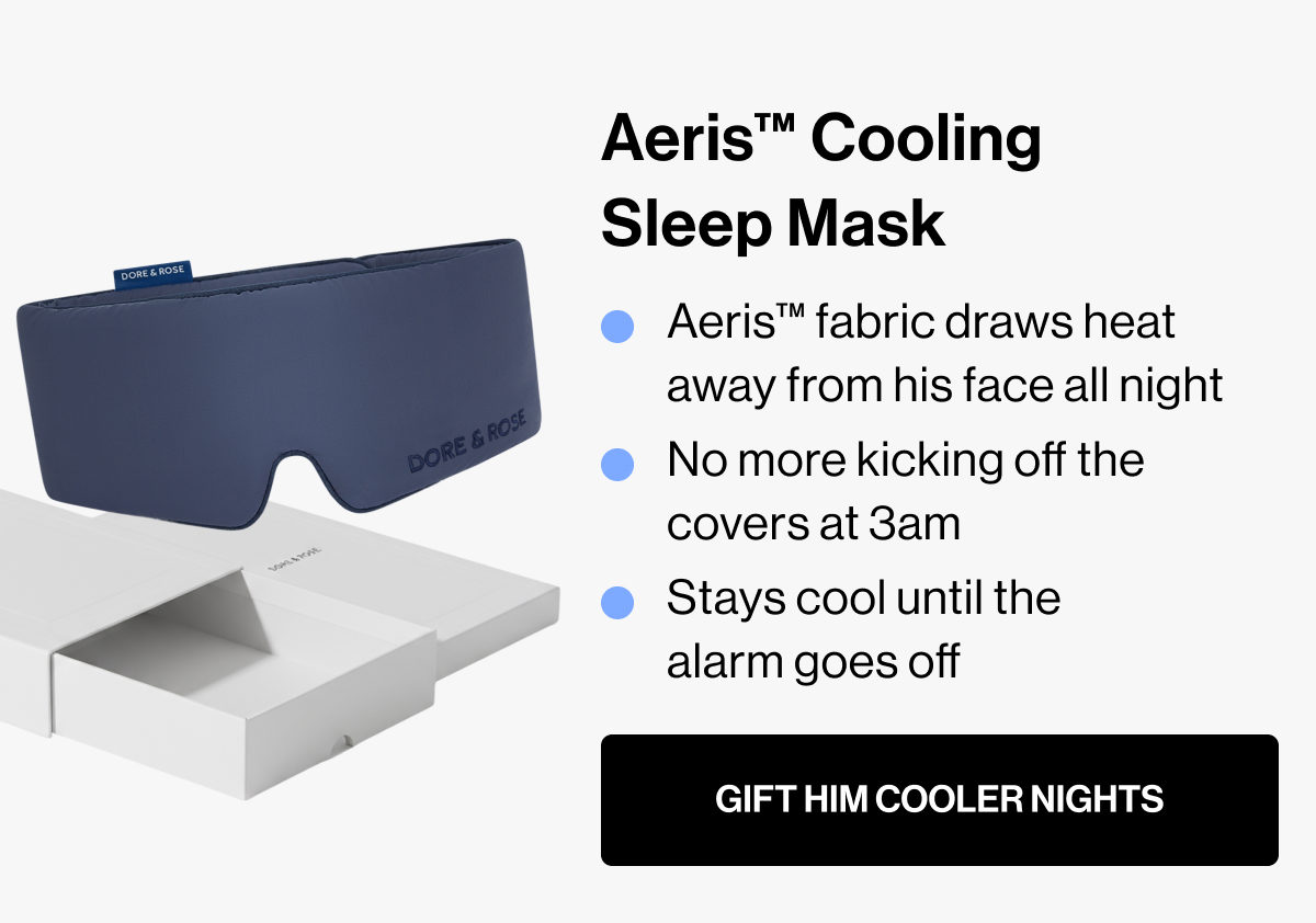 Aeris™ Cooling Sleep Mask | Aeris™ fabric draws heat away from his face all night | No more kicking off the covers at 3am | Stays cool until the alarm goes off | GIFT HIM COOLER NIGHTS