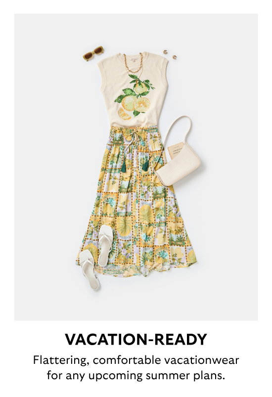 VACATION-READY. Flattering, comfortable vacationwear for any upcoming summer plans.