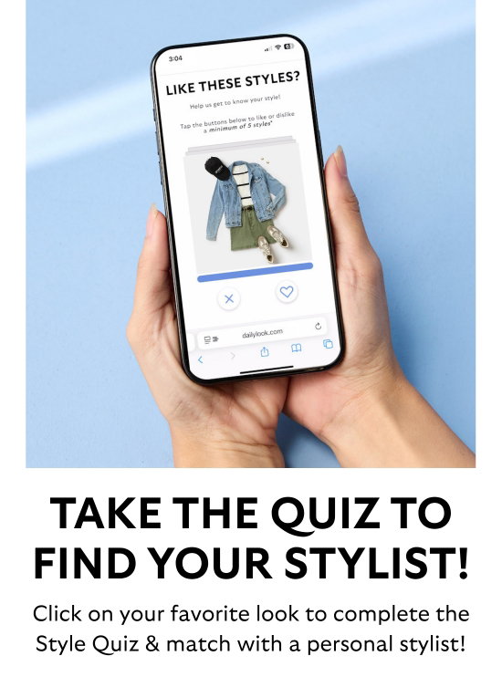 Take your quiz to find your styles. Click on your favorite look to complete the Style Quiz and match with a personal stylist.