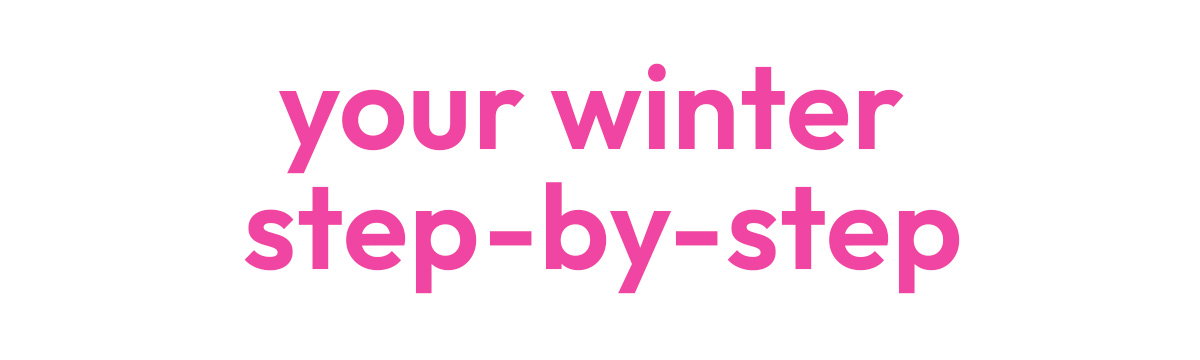 Your Winter Step-by-Step | DB Cosmetics