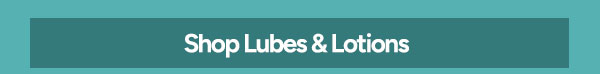 Shop Lubes & Lotions