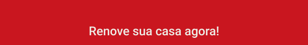 Renove sua casa agora.