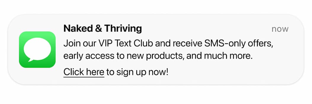 Join our VIP Text Club and receive SMS-only offers, early access to new products, and much more.  Click here to sign up now!