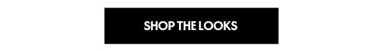 SHOP THE LOOKS