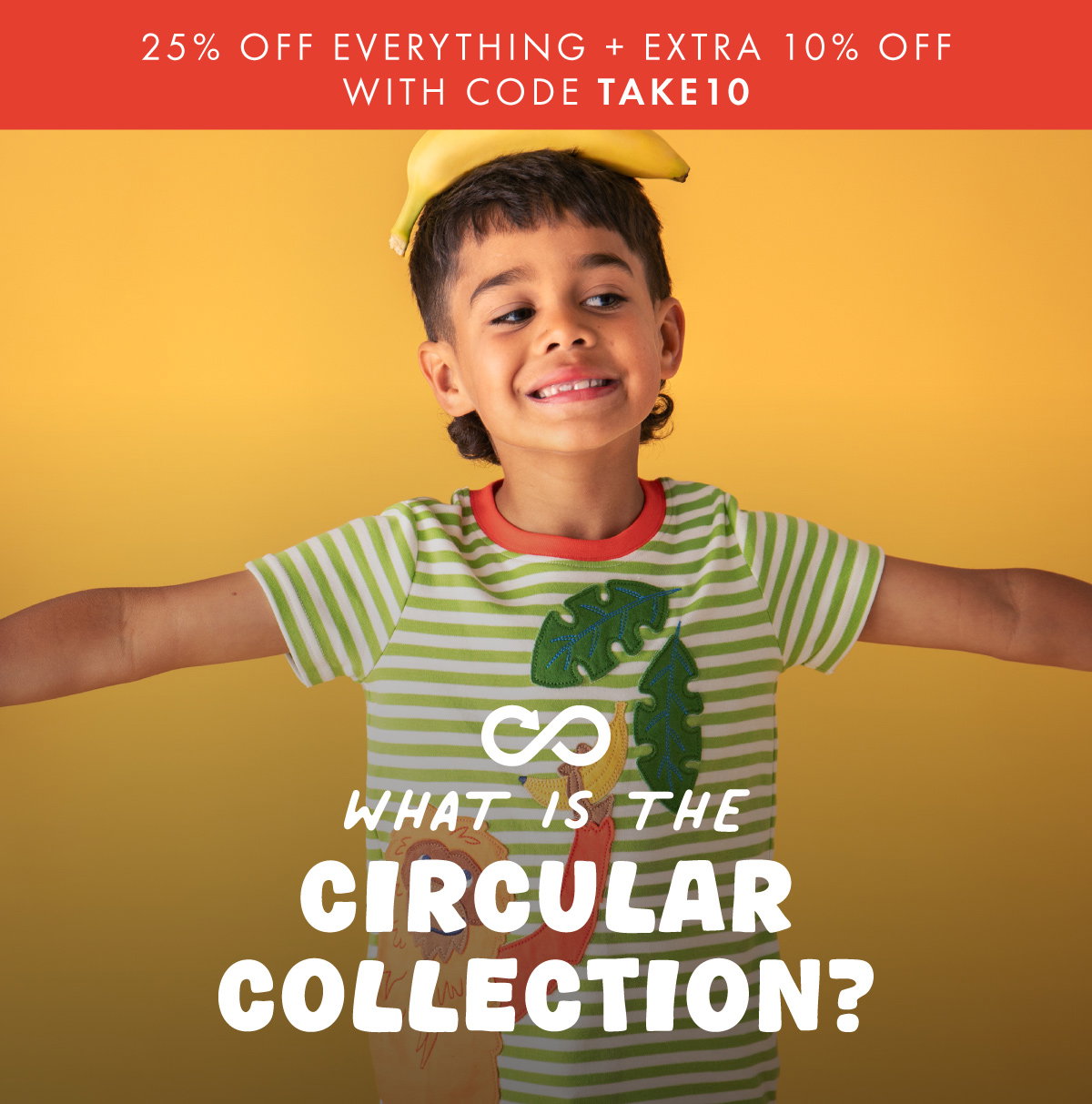 AT LEAST 25% OFF EVERYTHING! What is the Circular Collection?