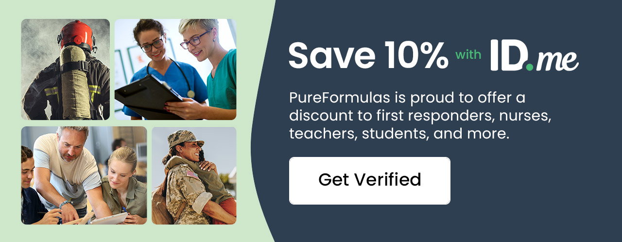 Save 10% with ID.me. PureFormulas is proud to offer a discount to first responders, nurses, teachers, students, and more. Get Verified.