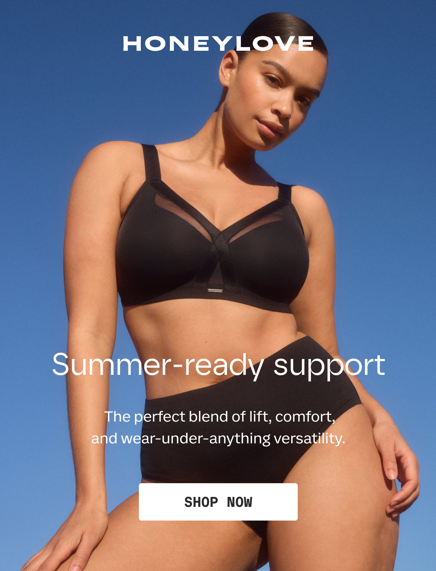 HONEYLOVE | Summer-ready support | The perfect blend of lift, comfort, and wear-under-anything versatility. | SHOP NOW