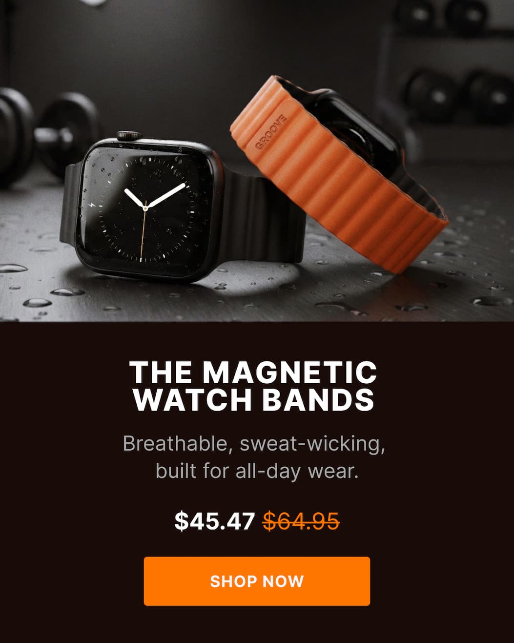 MAGNETIC watch bands  Breathable, sweat-wicking, built for  all-day wear. - SHOP NOW